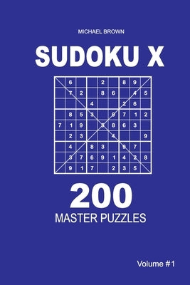 Sudoku X - 200 Master Puzzles 9x9 (Volume 1) by Brown, Michael