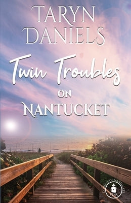 Twin Troubles on Nantucket: A Mistaken Identity Family Saga Beach Romance by Daniels, Taryn
