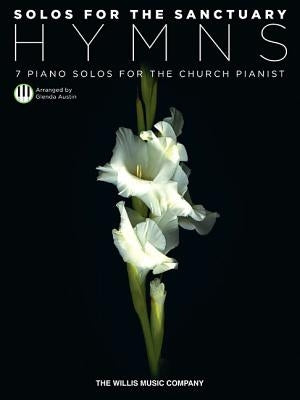 Solos for the Sanctuary: Hymns: 7 Piano Solos for the Church Pianist by Hal Leonard Corp