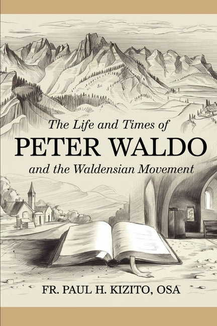 The Life and Times of Peter Waldo and the Waldensian Movement by Kizito Osa, Paul H.