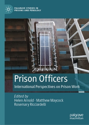Prison Officers: International Perspectives on Prison Work by Arnold, Helen