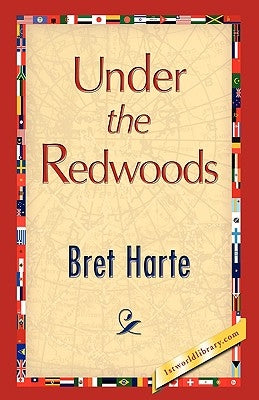 Under the Redwoods by Harte, Bret