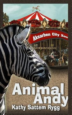 Animal Andy by Rygg, Kathy Sattem