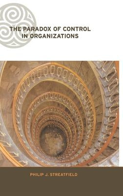 The Paradox of Control in Organizations by Streatfield, Philip