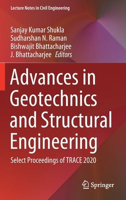 Advances in Geotechnics and Structural Engineering: Select Proceedings of Trace 2020 by Kumar Shukla, Sanjay
