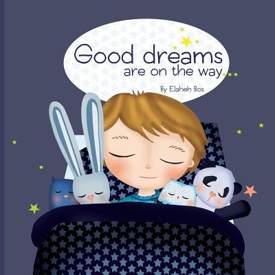 Good Dreams Are on the Way by Bos, Elaheh