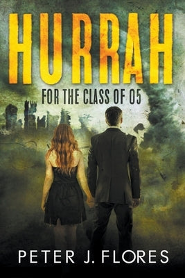 Hurrah for the Class of 05 by Flores, Peter J.