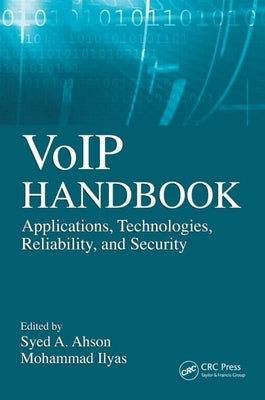 Voip Handbook: Applications, Technologies, Reliability, and Security by Ahson, Syed A.