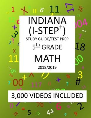 5th Grade INDIANA I-STEP+ 2019 MATH, Test Prep: 5th Grade INDIANA STATEWIDE TESTING for EDUCATIONAL PROGRESS-PLUS, 2019 MATH, Test Prep/Study Guide by Shannon, Mark