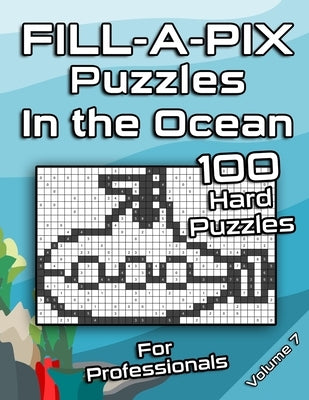 Tough FILL-A-PIX Puzzles for Adults In The Ocean: Hard Mosaic Puzzles for Advanced and Professionals Fun Brain Tease for Adults and Clever Kids by Books &. Publishing, Flatline