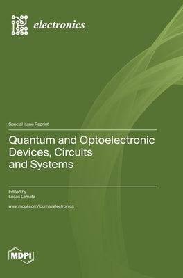 Quantum and Optoelectronic Devices, Circuits and Systems by Lamata, Lucas