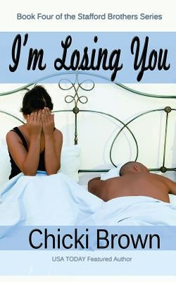 I'm Losing You: Book Four in the Stafford Brothers Series by Rodgers, Karen McCollum
