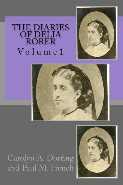 The Diaries of Delia Rorer: Volume1 by Dorting, Carolyn