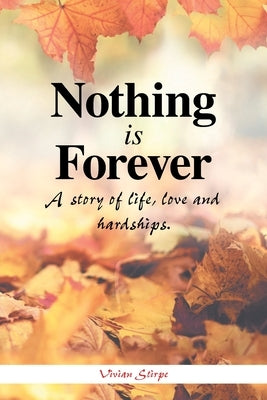 Nothing Is Forever: A Story of Life, Love and Hardships. by Stirpe, Vivian
