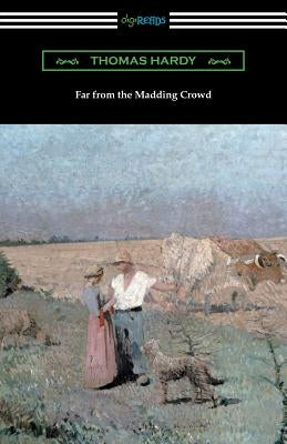Far from the Madding Crowd by Hardy, Thomas