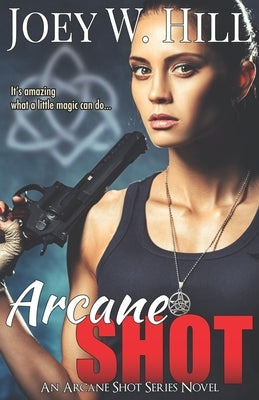 Arcane Shot by Hill, Joey W.
