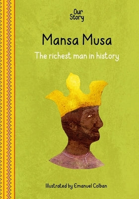 Mansa Musa: The richest man in history by Media, Our Story