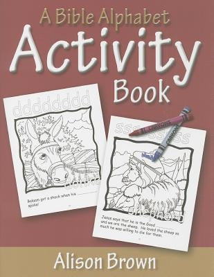 A Bible Alphabet Activity Book by Brown, Alison, Le