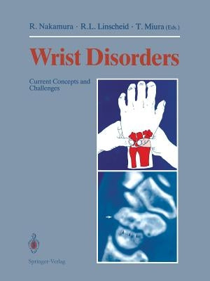 Wrist Disorders: Current Concepts and Challenges by Nakamura, Ryogo