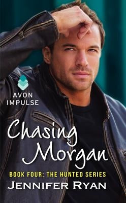 Chasing Morgan: Book Four: The Hunted Series by Ryan, Jennifer