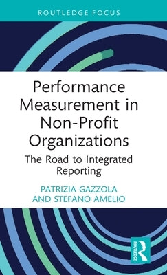 Performance Measurement in Non-Profit Organizations: The Road to Integrated Reporting by Gazzola, Patrizia