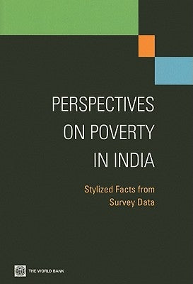 Perspectives on Poverty in India: Stylized Facts from Survey Data by The World Bank