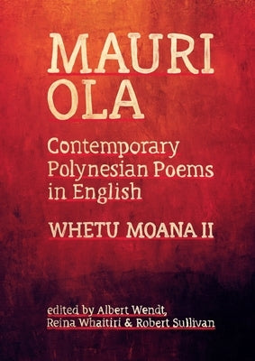 Mauri Ola: Contemporary Polynesian Poems in English by Wendt, Albert