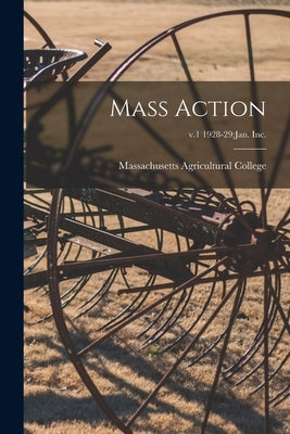 Mass Action; v.1 1928-29: Jan. Inc. by Massachusetts Agricultural College
