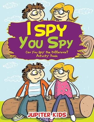 I Spy, You Spy: Can You Spy the Difference? Activity Book by Jupiter Kids