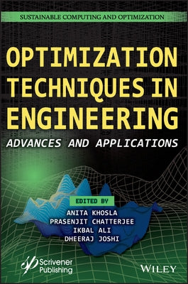 Optimization Techniques in Engineering: Advances and Applications by Khosla, Anita