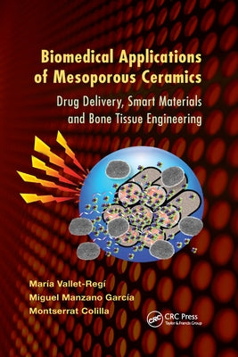 Biomedical Applications of Mesoporous Ceramics: Drug Delivery, Smart Materials and Bone Tissue Engineering by Vallet-Regí, María
