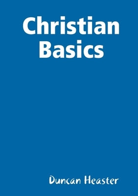 Christian Basics by Heaster, Duncan