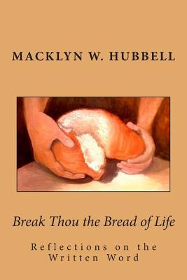 Break Thou the Bread of Life by Hubbell, Macklyn W.