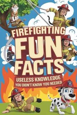 Firefighting Fun Facts - Useless Knowledge You Didn't Know You Needed firefighter gifts by Slimmy, Simon
