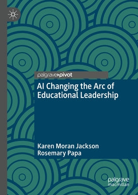 AI Changing the Arc of Educational Leadership by Moran Jackson, Karen