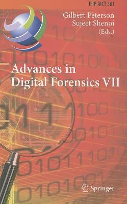 Advances in Digital Forensics VII: 7th Ifip Wg 11.9 International Conference on Digital Forensics, Orlando, Fl, Usa, January 31 - February 2, 2011, Re by Peterson, Gilbert L.