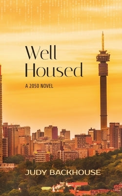 Well Housed - a 2050 novel by Backhouse, Judy