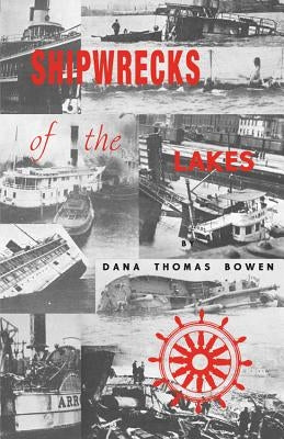 Shipwrecks of the Lakes: Told in Story and Picture by Bowen, Dana Thomas