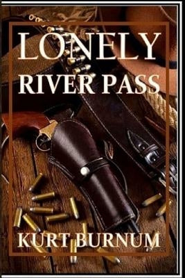 Lonely River Pass by Burnum, Kurt