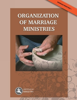 Organization of Marriage Ministries by Picavea, Patricia