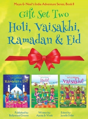 GIFT SET TWO (Holi, Ramadan & Eid, Vaisakhi): Maya & Neel's India Adventure Series (Festival of Colors, Multicultural, Non-Religious, Culture, Bhangra by Chakraborty, Ajanta