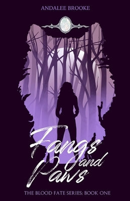 Fangs and Paws: The Blood Fate Series: Book One by Brooke, Andalee
