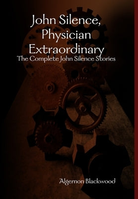 John Silence, Physician Extraordinary by Blackwood, Algernon