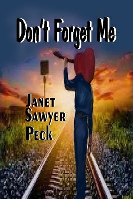 Don't Forget Me by Sawyer Peck, Janet