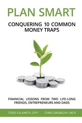 Plan Smart: Conquering 10 Common Money Traps by Grobelny, Chris