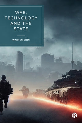 War, Technology and the State by Chin, Warren