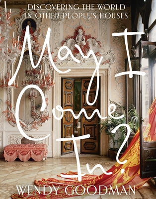 May I Come In?: Discovering the World in Other People's Houses by Goodman, Wendy