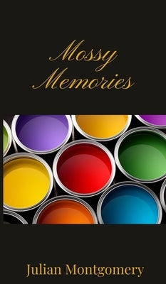 Mossy Memories by Montgomery, Julian