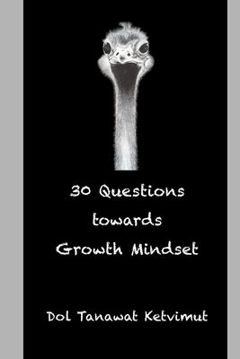 30 Questions towards Growth Mindset: 30 worksheets/guided questions for mindfulness and self-awareness towards growth mindset development. by Studio, Dharmlada