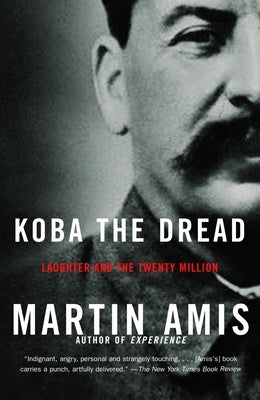 Koba the Dread: Laughter and the Twenty Million by Amis, Martin